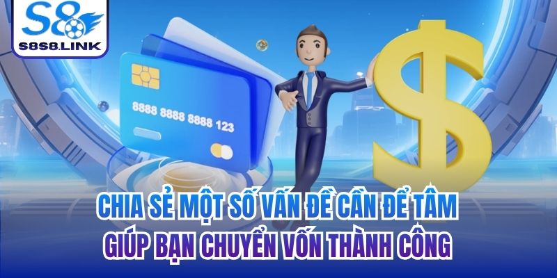 Chia sẻ một số vấn đề cần để tâm giúp bạn chuyển vốn thành công